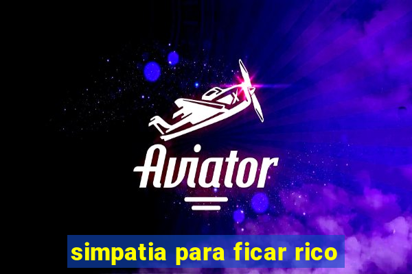 simpatia para ficar rico